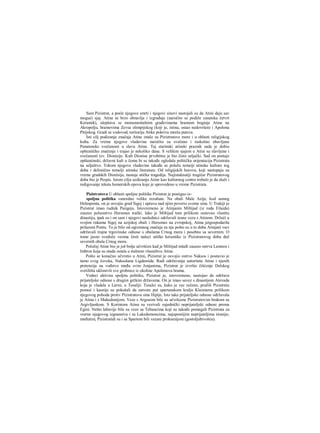 Sam Pizistrat, a posle njegove smrti i njegovi sinovi nastojali su da Atini daju sav
mogući sjaj. Atina se brzo obnavlja i izgrađuje (naročito se podiže zanatska četvrt
Keramik), ulepšava se monumentalnim građevinama hramom boginje Atine na
Akropolju, hramovima Zevsa olimpijskog (koji je, istina, ostao nedovršen) i Apolona
Pitijskog. Gradi se vodovod, teritoriju Atike pokriva mreža puteva.
Isti cilj podizanje značaja Atine imale su Pizistratove mere i u oblasti religijskog
kulta. Za vreme njegove vladavine naročito su svečano i raskošno obavljane
Panatenske svečanosti u slavu Atine. Taj starinski atinski praznik sada je dobio
opšteatičko značenje i trajao je nekoliko dana. S velikim sjajem u Atini su slavljene i
svečanosti tzv. Dionisije. Kult Dionisa prvobitno je bio čisto seljački. Sad on postaje
opšteatinski, državni kult u čemu bi se takođe ogledala politička orijentacija Pizistrata
na seljaštvo. Tokom njegove vladavine takođe se polažu temeiji atinske kulture tog
doba i delimično temelji atinske literature. Od religijskih horova, koji nastupaju za
vreme gradskih Dionisija, nastaje atička tragedija. Najistaknutiji tragičar Pizistratovog
doba bio je Pespis. Istom cilju uzdizanju Atine kao kulturnog centra trebalo je da služi i
redigovanje teksta homerskih epova koje je sprovedeno u vreme Pizistrata.
Pizistratova U oblasti spoljne politike Pizistrat je postigao iz-
spoljna politika vanredno velike rezultate. Na obali Male Azije, kod samog
Helesponta, on je osvojio grad Sigej i upravu nad njim poverio svome sinu. U Trakiji je
Pizistrat imao rudnik Paiigeju. Istovremeno je Atinjanin Miltijad (iz roda Filaida)
zauzeo poluostrvo Hersones trački. lako je Miltijad tom prilikom osnovao vlastitu
dinastiju, ipak su i on sam i njegovi naslednici održavali tesnu vezu s Atinom. Držeći u
svojim rukama Sigej na azijskoj obali i Hersones na evropskoj, Atina jetgospodarila
prilazom Pontu. To je bilo od ogromnog značaja za nju pošto su u to doba Atinjani veci
održavali trajne trgovinske odnose s obalama Crnog mora i posebno sa severnim. Ο
tome jasno svedoče veoma česti nalazi atičke keramike iz Pizistratovog doba duž
severnih obala Crnog mora.
Položaj Atine bio je još bolje učvršćen kad je Miltijad mlađi zauzeo ostrva Lemnos i
Imbros koja su otada ostala u stalnom vlasništvu Atine.
Pošto se konačno učvrstio u Atini, Pizistrat je osvojio ostrvo Naksos i postavio je
tamo svog čoveka, Naksošana Ligdamida. Radi održavanja autoriteta Atine i njenih
pretenzija na vođstvo među svim Jonjanima, Pizistrat je izvršio čišćenje Delskog
svetilišta uklonivši sve grobnice iz okoline Apolonova hrama.
Vodeci aktivnu spoljnu politiku, Pizistrat je, istovremeno, nastojao da održava
prijateljske odnose s drugim grčkim državama. On je imao savez s dinastijom Alevada
koja je vladala u Larisi, u Tesaliji: Tesalci su, kako je vec rečeno, pružili Pizistratu
pomoć i kasnije su pokušali da zatvore put spartanskom kralju Kleomenu prilikom
njegovog pohoda protiv Pizistratova sina Hipije. Isto tako prijateljske odnose održavala
je Atina i s Makedonijom. Veze s Argosom bile su učvršcene Pizistratovim brakom sa
Argivljankom. S Korintom Atinu su vezivali zajednički neprijateljski odnosi prema
Egini. Nešto labavije bile su veze sa Tebancima koji su takođe pomagali Pizistrata za
vrerne njegovog izgnanstva i sa Lakedemoncima, najuponiijim neprijateljima tiranije;
međutim, Pizistratidi su i sa Spartom bili vezani proksenijom (gostoljubivošću).
 