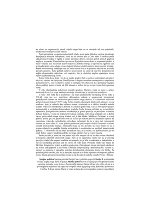 se odrazi na organizaciju njenih vojnih snaga koje su se sastojale od niza pojedinih,
međusobno slabo povezanih odreda.
Posle persijskog osvajanja maloazijskih obala, posle pada lidijskog carstva, prodiranja
Persijanaca obalama Helosponta, čime irn se otvarao put u Crno more i naročito posle
uključivanja Fenikije i Egipta u sastav persijske države, položaj grčkih jonskih gradova
naglo se promenio. Posrednička trgovina na Egejskom mom skoro u potpunosti prelazi u
ruke Feničana koji su uživali pokroviteljstvo i podršku Darija, a trgovina sa Egiptom koji
je takođe igrao važnu ulogu u trgovinskom bilansu jonskih gradova skoro sasvim prestaje.
Pored istovremenog slabljenja veza s Crnim morem sve se to porazno odrazilo na privredu
joriskih gradova. Tako gubitak njihove nezavisnosti ne samo da nije bio kompenzovan
nekim ekonomskim dobicima, već, naprotiv, bio je obeležen naglim opadanjem nivoa
njihovog ekonoraskog života.
Tome treba da se doda i to da su jonski gradovi bdi u sastavu raaloazijske satrapije i
tako su, zajedno sa Karijcima, Pamfilijcima i drugim narodima nastanjenim u zapadnom
delu poluostrva, koji su ulazili u sastav te satrapije, bili obavezni da u persijsku blagajnu
ulažu godišnji porez u visini od 400 talenata u srebru što je za ono vreme bila ogromnu
suma.
U cilju obezbeđenja pokornosti jonskih gradova, Darijeva vlada se meša u njihov
unutrašnji život, i to svoje mešanje ostvaruje u formi koja je za njih vdo uvredljiva.
U vezi s tim treba da se podsetimo i na neke karakteristike istorijskog života Grka u
VII-VI veku pre n.e. uslovljene delovanjem zakona ο neminovnoj povezanosti
produkcionih odnosa sa karakterom proizvodnih snaga društva. U konkretnim uslovima
grčke stvamosti tokom VH-VI veka borba između odumirućih društvenih odnosa i novog
uređenja, koje je dolazilo kao njihova smena, izražavala se u obliku žestokih sukoba
između rodovske aristokratije i demosa. U jonskim gradovima, koji su bili najrazvijeniji i
najnapredniji u socijalno-ekonomskom pogledu, borba demosa odvijala se sa naročitom
upornošću. Pod pritiskom demosa aristokratija je gubila poziciju za pozicijom. Konačna
pobeda demosa, vezana za potpunu likvidaciju ostataka rodovskog uređenja koji su kočili
razvoj proizvodnih snaga novog draštva već je bila bliska. Međutim, Persijanci u svojoj
politici prema grčkim gradovima uvek su se kao po nekom pravilu orijentisali upravo na
odumiruću rodovsku aristokratiju opravdano računajući da će u njoj naći najsigumiji
oslonac za svoju vlast. U svim grčkim gradovima pod svojom vlašću Persijanci su silom
uvodifi aristokratsku tiraniju. Vlastodršci koje su oni dovodili na vlast obično su se u
svemu oslanjali na podršku lokalne aristokratije i nemilosrdno su suzbijali demokratske
pokrete. Ti vlastodršci bili su odani persijskom caru, ne iz straha, već dušom i telom, jer su
znali da bez njegove direktne podrške ne mogu održati vlast u svojim rukama.
Samo po sebi je jasno da tim putem nije bilo moguće da se za duže vreme obezbedi
dominacija odumrlih društvenih snaga. Zato se sa sigurnošću može reći da je politika
persijske vlade bila unapred osuđena na neuspeh, jer je bila u raskoraku sa zakonitošću u
razvoju istorijskog procesa koji ne zavisi od volje ljudi. Persijska vlada nije mogla da
likvidira demokratski pokret u grčkim gradovima. Zahvaljujući sticaju istorijskih okolnosti
taj pokret sada poprima u isto vreme i obeležje antipersijskog i patriotskog što, razume se,
nailazi na simpatije i najtopliju podršku demokratskih elemenata širom cele Grčke. Ta
podrška je bila utoliko jača što je persijska najezda u to doba zapretila celokupnom grčkom
svetu. Širenje persijske monarhije moralo je da dovede do sukoba između Persije i Helena.
Spoljna politika Spoljna politika Darija I kao i politika njegovih Darija I. prethodnika
svodila se pre svega na to da putem Skitski pohod novih osvajanja još više proširi ionako
ogromnu teritoriju svoje države. Zavojevački planovi Darija bili su vrlo veliki, ali on se u
prvom planu orijentisao na zapad na evropske obale Egejskog mora, Bakansko poluostrvo
i Grčku. S druge strane, Darije je imao u planu da severozapadne granice svoje države
 