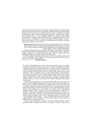 borbeni kvalitet u bojevima protiv Tebe i Halkide, Aktivna podrška koju je satrap Artafem
pružao proteranom Hipiji stvarala je kod atinskih vladajucih krugova jaka neprijateljska
osećanja prema Persiji, tako da je polidčka situacija u Atini za Aristagoru bila mnogo
povoljnija nego u Sparti. Istupivši pred narodnora skupštinom, on ponovi svoje razloge u
korist poduhvata koji je ponovo predlagao naglašavajući prednosti grčke pešadije
naoružane teškim oružjem. Atinska skupština odluči da se Jonjanima upud pomoc od 20
trijera; uskoro im se priključi još 5 trijera koje je poslala Eretrija Eubejska. ,J upravo ti
brodovi kaže Herodot (V, 97) koji nije odobravao jonski ustanak Grka obeležili su početak
nesreće kako za Helene, tako i za varvare".
Pohod na Sard Među gradovima Jonije koji su se priključili pokretu protiv Persijanaca
nije bilo jedinstva akcije; osim toga posle prvih početnih uspeha ustanak se širio veoma
sporo. Lidija i Trakija nisu podržali ustanike.'Mnogobrojna ali loša ogranizovana flota
Jonjana stupila je u akciju s velikim zakašnjenjem.
Ustanak se uskoro proširio na sever na obale Helesponta, na jug na Kariju i Kipar, ali
kopnena vojska ustanika nije ništa poduzimala sve do proleća 498. godine, tj. do dolaska
Atinjana i Eritrejaca. To su iskoristili Persijanci koji su dobili na vremenu, tako da su
mogli da koncentrišu svoju vojsku u zapadnom delu Male Azije.
Po dolasku Atinjana i Eritrejaca grčki ustanici su izvršili smeli poduhvat: njihov odred
u koji su se uključili i atinski hopliti brzo je krenuo u pravcu Sarda. Nije im pošlo za
rukom da osvoje tvrđavu koja se nalazila
< f f ^ ~)°NSK0}4 kSfAkJKl/
na visokoj i nepristupačnoj steni i koju je branio jak persijski gamizon sa satrapom
Artahernom na čelu, ali su aspeli da osvoje grad i da ga spale. U nemogućnosti da izdrže
u ruševinama Sarda koje su se jako dimile, Grci su se povukli nazad. Na povratku ih je,
nedaleko od Efesa, sustigla persijska vojska koja je tek prispela: došlo je do bitke u kojoj
su Grci bili potučeni do nogu (kraj leta 498. g.). Ostatak atinske vojske žurno se ukrcao
na brodove i vratio se u otadžbinu. Time se završilo učešće Atinjana u jonskom ustanku.
„Posle toga su kaže Herodot (V, 103) Atinjani potpuno napustli Jonjane i, bez obzira na
uporne raolbe Aristagore..., odbili su im svaku pomoć". Izgleda da su Eritrejci napustili
Jonjane. Pohodora 11a Sard, koji se završio tako nesrećno, završeni su pokušaji ustanika
da pređu u ofanzivu; sad im je ostalo samo to da se brane od persijske vojske koja je
vršila napade.
Dok je deo persijskih trupa išao na primorske gradove Male Azije, drugi njihov deo
gušio je ustanak na obalama Helesponta. Dosta velike persijske snage bile su upućene na
Kipar i posle niza žestokih borbi Persijanci su zaposeli ostrvo. Istina, jonska flota, koja
je pristigla u pomoć Kipru, potukla je feničansku flotu, ali taj uspeh više nije mogao da
unese bitniju promenu u nastalu situaciju Kipar je ostao u rukarna Persijanaca, a jonski
brodovi su bili prisiljeni da se vrate. Mnogo više teškoća zadalo je Persijancima
suzbijanje ustanka u Kariji. Otpočevši tu sa vojnim operacijama u proleće 497. g.,
Persijanci su odneli jednu za drugom dve pobede, ali odmah posle toga, u jesen 496. g.,
pretrpeli su težak poraz i tek 494. g., pošto su koncentrisali velike snage, uspeli su da
nateraju ustanike na polaganje oružja. Još pre toga, 496. g., Persijanci su izolovali s juga
i sa severa glavno žarište ustanka — Joniju. Persijska armija, pod ličnim vođstvom
satrapa Artaferna, osvojila je Klazomenu i Kimu; persijski obruč sve se više stezao oko
Mileta, gla-vnog centra jonskog otpora.
Zbog svih tih neuspeha bio je slomljen duh vođe ustanka Aristagore. Predavši
komandu jednom od miletskih aristokrata, on je pobegao iz Mileta u Trakiju gde je
 