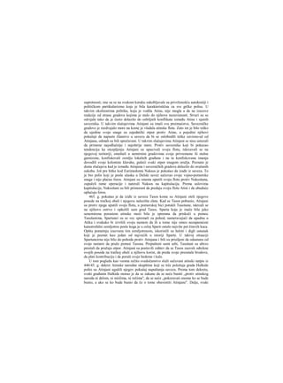 suprotnosti; one su se na svakom koraku sukobljavale sa privrženošću autokratiji i
političkom partikularizmu koja je bila karakteristična za sve grčke polise. U
takvim okolnostima politika, koju je vodila Atina, nije mogla a da ne izazove
reakcije od strane gradova kojima je stalo do njihove nezavisnosti. Stvari su se
odvijale tako da je često dolazilo do ozbiljnih konflikata između Atine i njenih
saveznika. U takvim slučajevima Atinjani su imali sva preimućstva. Savezničke
gradove je razdvajalo more na kome je vladala atinska flota. Zato im je bilo teško
da ujedine svoje snage za zajednički otpor protiv Atine, a pojedini njihovi
pokušaji da napuste članstvo u savezu da bi se oslobodili teške zavisno-sd od
Atinjana, odmah su bili sprečavani. U takvim slučajevima Atinjani se nisu ustezali
da primene najodlučnije i najoštrije mere. Protiv saveznika koji bi pokazao
tendenciju ka otcepljenju Atinjani su upucivali svoju flotu, iskrcavali se na
njegovoj teritoriji, smeštali u nemirnim gradovima svoje privremene ili stalne
garnizone, konfiskovali zemlju lokalnih građana i na ta konfiskovana imanja
dovodili svoje koloniste kleruhe, gušeći svaki otpor snagom oružja. Poznato je
dosta slučajeva kad je između Atinjana i savezničkih gradova dolazilo do oružanih
sukoba. Još pre bitke kod Eurimedonta Naksos je pokušao da izađe iz saveza. To
je bio polis koji je posle ulaska u Delski savez sačuvao svoje vojno-pomorske
snage i nije plaćao foros. Atinjani su smesta uputili svoju flotu protiv Naksošana,
započeli ratne operacije i naterali Naksos na kapitulaciju. Prema uslovima
kapitulacije, Naksošani su bili primorani da predaju svoju flotu Atini i da ubuduće
uplaćuju foros.
465. g. pokušao je da iziđe iz saveza Tasos kome su Atinjani oteli njegove
posede na tračkoj obali i njegova nalazišta zlata. Kad se Tasos pobunio, Atinjani
su protiv njega uputili svoju flotu, u pomorskoj bici potukli Tasošane, iskrcali se
na njihovo ostrvo i opkolili sam grad Tasos. Sparta koja je inače bila jako
uznemirena porastom atinske moći bila je spremna da priskoči u pomoc
Tasošanima, Spartanci su se vec spremali za pohod, nameravajući da upadnu u
Atiku i svakako bi izvršili svoju namem da ih u tome nije omeo nezapamćeni
katastrofalni zemljotres posle koga je u celoj Sparti ostalo najviše pet čitavih kuca.
Opštu pometnju izazvanu tim zemljotresom, iskoristili su heloti i digli ustanak
koji je poznat kao jedan od najvećih u istoriji Sparte. U takvoj situaciji
Spartancirna nije bilo do pohoda protiv Atinjana i bili su prisiljeni da odustanu od
svoje namere da pruže pomoć Tasosu. Prepušteni sami sebi, Tasošani su ubrzo
prestali da pružaju otpor. Atinjani su postavili zahtev da se Tasos zauvek odrekne
svojih poseda na tračkoj obali u njihovu korist, da preda svoje preostale brodove,
da plati kontribuciju i da poruši svoje bedeme i kule.
U tom pogledu kao veoma rečito svedočanstvo služi sačuvani atinski natpis iz
446/45. g. dekret Atinske narodne skupštine koji se tiče položaja grada Halkide
pošto su Atinjani ugušili njegov pokušaj napuštanja saveza. Prema tom dekretu,
svaki građanin Halkide morao je da se zakune da se neće buniti „protiv atinskog
naroda ni delom, ni mislima, ni rečima", da se neće „pokoravati onome ko se bude
bunio, a ako se ko bude bunio da če ο tome obavestiti Atinjane". Dalje, svaki
 