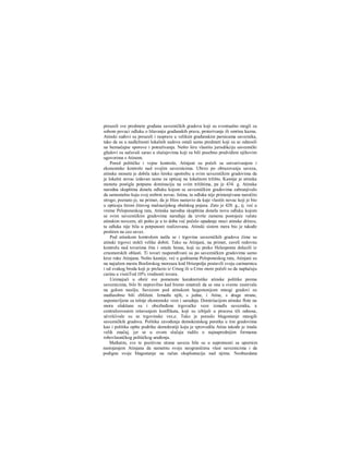 preuzeli sve predmete građana savezničkih gradova koji su eventualno mogli za
sobom povuci odluku ο lišavanju građanskih prava, proterivanje ili smrtnu kaznu.
Atinski suđovi su preuzeli i rasprave u velikim građanskim parnicama saveznika,
tako da su u nadležnosti lokalnih sudova ostali samo predmeti koji su se odnosili
na beznačajne sporove i potraživanja. Nešto širu vlastitu jurisdikciju saveznički
gfadovi su sačuvali sarao u slučajevima koji su bili posebno predviđeni njihovim
ugovorima s Atinom.
Pored političke i vojne kontrole, Atinjani su počeli sa ostvarivanjem i
ekonomske kontrole nad svojim saveznicima. Ubrzo po obrazovanju saveza,
atinska moneta je dobila tako široku upotrebu u svim savezničkim gradovima da
je lokalni novac izdavan samo za opticaj na lokalnom tržištu. Kasnije je atinska
moneta postigla potpunu dominaciju na svim tržištima, pa je 434. g. Atinska
narodna skupština donela odluku kojom se savezničkim gradovima zabranjivalo
da samostalno kuju svoj srebrni novac. Istina, ta odluka nije primenjivana naročito
strogo; poznato je, na primer, da je Hios nastavio da kuje vlastiti novac koji je bio
u opticaju širom čitavog maloazijskog obalskog pojasa. Zato je 420. g., tj. već u
vreme Peloponeskog rata, Atinska narodna skupština donela novu odluku kojom
se svim savezničkim gradovima naređuje da izvrše zamenu postojeće valute
atinskim novcem, ali pošto je u to doba već počelo opadanje moci atinske države,
ta odluka nije bila u potpunosti realizovana. Atinski sistem mera bio je takođe
proširen na ceo savez.
Pod atinskom kontrolom našla se i trgovina savezničkih gradova čime su
atinski trgovci stekli velike dobiti. Tako su Atinjani, na primer, zaveli redovnu
kontrolu nad tovarima žita i ostale hrane, koji su preko Helesponta dolazili iz
crnomorskih oblasti. Ti tovari raspoređivani su po savezničkim gradovima samo
kroz ruke Atinjana. Nešto kasnije, već u godinama Peloponeskog rata, Atinjani su
na najužem mestu Bosforskog moreuza kod Hrisopolja postavili svoju carinarnicu
i od svakog broda koji je prelazio iz Crnog ili u Crno more počeli su da naplaćuju
carinu u visinTod 10% vrednosti tovara.
Uzimajući u obzir sve pomenute karakteristike atinske politike prema
saveznicima, bilo bi nepravilno kad bismo smatrali da se ona u svemu zasnivala
na golom nasilju. Savezom pod atinskom hegemonijom mnogi gradovi su
međusobno bili zbliženi. Između njih, s jedne, i Atine, s drage strane,
uspostavljene su tešnje ekonomske veze i saradnja. Domiriacijom atinske flote na
moru olakšane su i obezbeđene trgovačke veze između saveznika, a
centralizovanim rešavanjem konflikata, koji su izbijali u procesu tili odnosa,
učvršćivale su se trgovinske vez,e. Tako je poraslo blagostanje mnogih
savezničkih gradova. Politika zavođenja demokratskog poretka u tim gradovima
kao i politika opšte podrške demokratiji koju je sprovodila Atina takođe je imala
velik značaj, jer se u ovom slučaju radilo ο najnaprednijim formama
robovlasničkog političkog uređenja.
Međutim, sve te pozitivne strane saveza bile su u suprotnosti sa upornim
nastojanjem Atinjana da nametnu svoju neograničenu vlast saveznicima i da
podignu svoje blagostanje na račun eksploatacije nad njima. Neobuzdana
 