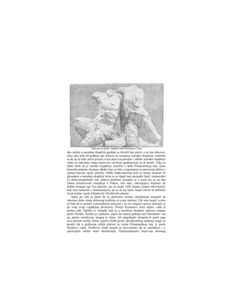 dno učešće u narodnoj skupštini građani su shvatili kao pravo, a ne kao obavezu.
Zato, ako neki od građana nije dolazio na zasedanje narodne skupštine, smatralo
se da taj na neki način prenosi svoje pravo na prisutne i odluke narodne skupštine
imale su zakonsku snagu nezavisno od broja građana koji su ih doneli. Tako se
došlo dotle da je atinska skupština, naročito u doba Peloponeskog rata, često
donosila potpuno slučajne odluke koje su bile u suprotnosti sa interesima države i
opštim kursom njene politike. Među funkcionerima koji su birani kockom ili
glasanjem u narodnoj skupštini često su se mogli naci nezgodni ljudi i nesposobni
za društvenopolitički rad; njihova prednost sastojala se u tome što su na dan
izbora prisustvovali zasedanju u Pniksu. Isto tako, zahvaljujuci činjenici da
služba stratega nije biia plaćena, nju su mogli vršiti bogati, krupni robovlasnici
koji nisu saosećali s demokratijora, pa su na taj način mogli uticati na politički
život zemlje i posle Efijaltovih i Periklovih reformi.
Samo po sebi je jasno da su protivnici atinske demokratije nastojali da
iskoriste slabe strane državnog uređenja za svoje interese. Oni nisu mogli, a nisu
ni hteli da se pomire s pretrpljenim porazom i na sve moguće načine nastojali su
da vrate svoje izgubljene povlastice. Poslije Kimonove smrti njihov vođa je
postao neki Tukidid iz Alopeke koji je u narodnoj skupštini redovno istupao
protiv Perikla. Perikle je, međutim, uspeo da odnese pobedu nad Tukididom i da
ga, putem ostrakizma, progna iz Atine. Ali oligarhijski elementi ni posle toga
nisu položili oružje. Istina, uspeh u borbi protiv demokratskog uređenja mogli su
postići tek u godinama teških potresa za vreme Peloponeskog rata, tj. posle
Periklove smrti. Periklova vlada morala je istovremeno da se sukobljava i s
opozicijom unutar same demokratije. Najsiromašrajim slojevima atinskog
Kekropsova grupa. Zapadni zabat Partenona u Atini
 