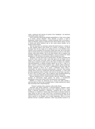 vratiti u domovinu pod uslovora da prinese žrtvu iskupljenja i da oštećenom
robovlasniku isplati „cenu krvi".
Kad je samovolja robovlasnika postajala nepodnošljiva za roba, ovaj je mogao
da se koristi „pravora skloništa". Takvo sklonište, na primer, u Atini je
predstavljao Tezejon (hrara Hefesta) i svetilište Eumenida. Dok se rob nalazio u
nekom od skloništa, smatran je neprikosnovenim. Prema atičkom zakonu, rob koji
se sklonio pod zaštitu božanstva nije se više vraćao starom vlasniku, već je
predavan nekom drugom.
Rob nije imao pravo na samostalno vođenje bilo kakvih poslova i u slučaju da
je sudu zatrebala njihova izjava davali su je izlažući se mučenju, jer prema
shvatanju Grka rob nije mogao da se zaklinje kao što to čini slobodan čovek;
smatralo se da je nemoguće da se poveraje u običan iskaz roba. Ako je sud osudio
roba na novčanu kaznu, ona je zamenjivana bipevanjem, pri čemu je svaki udarac
korbača vredeo jednu drahmu. Ako je rob učinio kažnjivo delo sa znanjem svog
gospodara, kažnjavan je sa 50 udaraca korbačem, a ako ga je počinio bez znanja
gospodara sa 100. Rob koji bi bio umešan u ubistvo kažnjavan je smrću.
Batinjanje i mučenje robova bilo je redovna pojava. Na zahtev gospodara roba
su okivali u lance, zatvarali u niske i uske ćelije, gde čovek nije mogao ni da se
uspravi, ni da se praži, ni da sedi; robove su mučili istezanjem udova pomoću
raznih sprava, kažnjavali ih glađu, terali na teške radove (u mlinove ili u rudnike);
robovima-beguncima su usijanim gvožđem udarali žig na čelo. U Adni su se
robovi nalazili u relativno boljem položaju nego u drugim grčkim gradovima.
Bojazan da bi robovi koji bi se nalazili u nepodnošljivim uslovima mogli dići
ustanak, podstakla je državu da se umeša u međusobne odnose robova i
robovlasnika i da zabrani samovoljno obračunavanje s robovima. Takav položaj
atinskih robova izazivao je negodovanje protivnika demokratije. ,,U Atini vlada
prevelika raspuštenost robova i meteka, ovde čovek ne sme da istuče svog roba, i
on neće ni da ti se skloni s puta", tako je jadikovao autor Pseudoksenofontovog
„Ustava", izražavajući mišljenje najreakcionarnijili atinskih robovlasnika.
Možemo pretpostaviti da su i prema domaćim robovima Atinjani bili ninogo
humaniji od robovlasiiika dragih gradova. Na primer, u Aristofanovim
komedijama se dosta često susreću robovi koji poučavaju svoje gospodare.
Međutim, ne smemo da zaboravimo da se najveći deo naših saznanja ο
robovima odnosi na robove koji su pripadali državi, a rijihov položaj bio je znatno
bolji od položaja robova dragih kategorija.
Primena U položaju robova opažarno velike razlike, Raspo-
robovskog rada lažemo podacima ο robovima-slugama, zanatiijau raznim
granama ma, učiteljima, lekarima, trgevcima (Cak i veKprivrede kim), a s druge
strane ο robovima zaposlenim u rudnicima i transportu gde se nisu cenile
kvalifikacije već izdržljivost i fizička snaga. Robovlasnici su ponekad smatrali da
imaju računa da neke od svojih robova drže u povlašćenom položaju, da im
obezbede bolje uslove nego ostalim i da im praže izvesne privilegije. Neki od tih
robova uspevali su da postignu veće ili manje blagostanje, sticali su izvesnu
pokretnu imovinu, a ponekad i nekretnine i imali svoje porodice (razume se uz
 