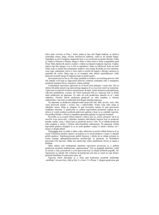 takva puta vezivala su Pirej i Atinu; jedan je išao duž Dugih bedema, sa njiliove
unutrašnje strane; drugi, oivičen maslinovim stablima, vodio je do atinske kapije.
Sagrađene su još tri kopnene magistrale koje su se završavale na granici Beotije. Jedna
je vodila iz Eleusine u Plateju, druga iz Atine u Tebu, treća iz Atine u pogranični grad
Orop. Mala dužina tih puteva svedoči ο slaboj razvijenosti kopnene trgovine. Uopšte,
puteva nije bilo mnogo, a uz to bili su nepodesni i slabo su održavani. Kola na čeiiri
točka, koja su služila kao transportno sredstvo, nisu mogla da prođu na svim mestima;
osim toga, nedostatak volova u Atici (njih su morali da kupuju u Beotiji) otežavao je
upotrebu tih vozila. Zbog toga su za transport robe obično upotrebljavani veliki
karavani tovarnih mazgi ili magaraca koje su pratili goniči.
Suvozemni prevoz bio je vrlo skup; ponekad su troškovi suvozemnog prevoza robe
bili jednaki svoti koja je odgovarala polovini vrednosti celokupne robe u transportu;
pomorski transport bio je, razume'se, znatno jeftimji.
Unutrašnjom trgovinom uglavnom su se bavili sitni prekupci i razno sači. Oni su
obično išli peške pored svog natovarenog magarca ili su svoj tovar nosili na ramenima.
Uglavnom su trgovali životnim namirnicama, divljači, sitnim domaćim potrepštinama,
odevnim predmetima, cvećem, itd. Osim raznosača bilo je i trgovaca koji su držali
male prodavnice po pijacama. Uz neke od ovih prodavnica nalazile su se i male
radionice. Vlasnici takvih preduzeća prodavali su robu izrađenu u vlastitoj
radionicikao i onu koju su nabavljali kod drugih zanatlija-trgovaca.
Na pijacama su prodavani poljoprivredni proizvodi žito, hleb, povrće, voće, riba,
razni proizvodi atinski i uvozni, kao i stokaTroblje. Svaka vrsta robe imala je
određeno mesto. Roba je izlagana ili pod otvorenim nebom ili pod provizorno
izrađenim šatorima. U gradovima sa velikim trgovinskim prometom izgleda da je
država iz svojih sredstava podizala pokrivene galerije u koje su se smeštale trgovine.
Na predlog Perikla, u Pireju je izgrađena specijalna galerija za trgovine brašnom.
Na tržište su sa svojom robom dolazili i robovi koji su „živeli odvojeno" da bi tu
unovčili svoje proizvode, i slobodne zanatlije individualni majstori koji su prodavali
posuđe, oružje, vunu, i seljaci koji su prodavali povrce i žito. Tu se takođe prodavala
roba izrađena u malim i velikim robovlasničkim radionicama. Na pijacama velikih
trgovačkih gradova okupljali su se ne samo građani i seljaci iz mesta i okoline već i
stranci iz drugih oblasti.
Osim pijaca koje su radile iz dana u dan, održavani su pored velikih hramova ili za
vreme svečanosti posebni sajmovi na kojima su se sticali prodavci i kupci iz mnogih
grčkih gradova. Neprikosnovenost grčkih hramova i običaj da se sklapa primirje za
vreme trajanja opštegrčkilfsvečanosti predstavljali su garanciju za bezbednost
putovanja svih trgovaca. Među tim sajmovima veliku populamost uživao je sajam u
Delfima.
Opšti nadzor nad celokupnom pijačnom trgovinom poveravan je u grčkirn
gradovima naročitim službenicima „agoranomima". Oni su skupljaK pijačninu, vodili
su računa ο redu, posredovali u svim sporovima koji su izbijali prilikom pogodbi, itd.
Agoranomi su, takođe, bili ovlašćeni da kažnjavaju one koji su varali na vagi ilimeri,
protiirali falsifikate ili pokvarenu robu, itd.
Trgovina žitom obavljana je u Atini pod kontrolom posebnih službenika
„sitofilaka" (čuvara žita); rijih je bilo 5 u Atini i 5 u Pireju. U drugim gradovima gde
 