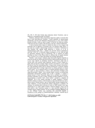 (IG, ΧΠ, 9, 187) bule Eretrije daje prokseniju nekom Tarentincu „koji je
sudelovao u oslobođenju grada od Atinjana".
Međutim, odlučujući udarac ekstremnim oligarsima zadala je samoska flota
koja se pod rukovodstvom Trasibula i Trasila opredelila za uspostavljanje
demokratije i pozvala sebi Alkibijada. Delegacija koja je u ime „Četiri stotine"
krenula na Samos, vratila se, kako se moglo i oČekivati, bez ikakvog rezultata.
Veliki broj teta koji su služili u floti nije hteo ni da čuje ο nekom kompromisu.
U takvoj situaciji atinski oligarsi su ođlučili da učine sve što je moguće radi
postizanja mira sa Spartom, ne prezajući čak ni od direktne izdaje države. U
tom cilju oni su uputili u Spartu drugo izaslanstvo s Frinihom i Antifontom na
čelu formalno radi vođenja daljih pregovora, a stvarno za to da se
Peloponežanima preda Pirej i „zaključi mir pod bilo kakvim podnošljivim
uslovima" (VIII, 90, 2). Ekstremni oligarsi nesumnjivo su više voleli da dođe
do spartariske okupacije nego do demokratije. Oni su otpočeli da podižu
utvrđenja na izlazu iz luke Pireja tobože za odbranu luke od napada samoske
flote, a stvarno se ovo izvodilo radi predaje tog utvrđenja Spartancima.
Politički i vojni neuspesi vladajuće grupe ekstremnih oligarha očigledno su
morali da dovedu do zaoštravanja protivrečnosti među pristalicama prevrata. To
se pre svega odrazilo na ponašanju Teramena. Teramenova grupa koja je
uživala dosta velik autoritet među hoplitima, naročito u Pireju, strepela je s
jedne strane od toga da će krajnji otigarsi ostvariti svoje planove, a to bi značilo
likvidaciju Atine kao samostalnog polisa. S drage strane, neuspesi ekstremista i
pre svega ponašanje atinske flote na Samosu primoravali su umerene oligarhe
na manevrisanje kako bi izbegli odgovornost za zločine počinjene od strane
„Četiri stotine". Sve te okolnosti ponovo su zaoštrile političku situaciju u Atini.
Kao signal za akciju poslužilo je ubistvo vođe ekstremista Friniha63 posle
njegovog povratka iz Sparte. Tad su pirejski hopliti, saznavši za približavanje
peloponeske flote'porušili_utvrđenja koja su bila u izgradnji i s oružjem u
rukama krenuli u Atinu. Ekstremni oligarsi bili su prisiljeni na povlačenje i
početkom septembra sazvano je jedino zasedanje narodne skupštine u svim tim
mesecimalćoje je razrešilo vlasti „Četiri stotine" i predalo je „skupštini od
5000Jjudi". Sto se tiče ostalog, potvrđene su odluke skupštine u Kolonu.
Političko uređenje zavedeno u Atini formalno je odgovaralo Periklovora ustavu.
Bula je ponovo birana kockom; opet je funkcionisala narodna skupština kao i
ranije. Međutim, iz broja punopravnih građana odstranjeno je približno 5/6
Atinjana. Sva politička prava sačuvana su samo za 5000 imućnih. Osim toga,
obustavljeni su svi vidovi isplate sirotinji iz državne blagajne. Vlast je na taj
način prešla u ruke Teramenove grupe, tj. u ruke umerenih ojigarha koji su
zastupali interese bogatih građana. Na tom zaseđahju skupštine odlučeno je da
se vrati AMbijad. Poslije ovog zasjedanja_vođe ekstremnih oligarha sa
Pisandrom na čelu, pobegli su Lakedemonjanima u Dekeleju. Antifont koji je
63 Prema Lisiji (ΧΠΙ, 71) i IG, I2
, 100 Friniha su ubili
Kalhedonjanin Trasibul i Megaranin Apolodor.
 