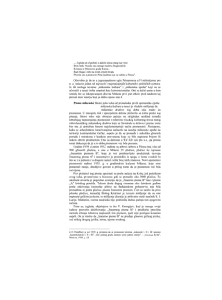 „...Ugleda on (Apolon) u daljini mora cmog kao vino
Brzu lađu. Nosaše ona mnogo muževa blagorodiiih
Krićana iz Minosova grada Knosa...
Radi blaga i robe na svom crnom brodu
Ploviše oni u peskoviti Pilos ljudima koji se rodiše u Pilosu".
Očevidno je da se u jugozapadnom uglu Peloponeza u Π milenijumu pre
n. e. nalazio jedan od najvecih i najznačajnijih kulturnih i političkih centara.
Iz tih razloga termine „mikenska kultura" i „mikenska epoha" koji su se
učvrstili u nauci treba smatrati kao konvencionalne. Oni su tačni samo u tom
smislu što se iskopavanjem drevne Mikene prvi put otkrio pred naukom taj
period stare istorije koji je dobio njeno ime.4
Pismo mikenske Skoro pola veka od pronalaska prvih spomenika epohe
mikenske kulture u nauci je vladalo mišljenje da
mikensko društvo tog doba nije znalo za
pismenost. U mnogim, čak i specijalnim delima prelazilo se ćutke preko tog
pitanja. Skoro niko nije obraćao pažnju na očigledan nesklad između
tobožnjeg nepostojanja pismenosti i relativno visokog kulturnog nivoa ranog
robovlasničkog mikenskog društva koje se formiralo u državu i prema tome
bio mu je potreban barem najelementarniji način pismenosti. Postepeno,
kako se arheološkim istraživanjima nailazilo na naselja mikenske epohe na
teritoriji kontinentalne Grčke, uspelo je da se pronađe i nekoliko glinenih
posuda i ostrakona s kratkim posvetama koje su bile napisane bojom ili
nekim oštrim predmetom. One su datirane u XV-XII vek pre n.e., pa prema
tome dokazuju da je u to doba pismenost vec bila poznata.
Godine 1939. a zatim 1952. nađene su arhive: arhiva u Pilosu ima više od
900 glinenih pločica, a ona u Mikeni 39 pločica; pločice šu ispisane
„lineamim pismom Β", koje je već predstavljalo produžetak razvoja
Jinearnog pisma A" i nesumnjivo je proisteklo iz njega, ο čemu svedoči to
što se i u jednom i u dragom nalazi velik broj istih znakova. Novi spomenici
pismenosti nađeni 1953. g. u građanskim kućama Mikene, koje smo
pomenuli ranije, ubedljivo govore u prilog tome da je pismenost već bila
razvijena.
Prvi primerci tog pisma upoznati su posle nalaza na Kritu, još početkom
ovog veka, prvenstveno u Knososu gde se pronašlo oko 3000 pločica. Ta
okolnost stvorila je pogrešno uverenje da je „linearno pismo B" kao i pismo
„A" kritskog porekla. Tokom dosta dugog vremena oko četrdeset godina
posle otkrivanja knososke arhive na Balkanskom poluostrvu nije bila
pronađena ni jedna pločica pisana lineamim pismom. Čim se naišlo na prve
piloske pločice, neraačkj filolog Krečmer je izrazio mišljenje da su one
napisane grčkim jezikom; to mišljenje docnije je prihvatio ruski naačnik S. J.
Lurije. Međutim, većina naučnika nije poklonila dužnu pažnju tim njegovim
rečima.
Time se, izgleda, objašnjava to što V. Georgijev, koji je mnoge svoje
radove posvetio dešifrovanju „linearnog pisma B" i predložio pravilnu
metodu čitanja tekstova napisanih tim pismom, ipak nije postigao konačan
uspeh. On je mislio da „linearno pismo B" ne predaje glasove grčkog jezika,
već nekog drugog jezika, istina, njemu srodnog.
4 D. Pendlberi je još 1939. g. primetio da se primenom termina „mikenski I, Π i ΠΓ umesto
„kasnoheladski I, II i ΙΠ" ,,ime jednog grada nameće celoj jednoj zemlji". - „Arheologija Krita",
Moskva, 1950. g., 24.
 