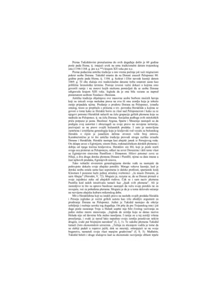 Prema Tukididovim proračunima do ovih događaja došlo je 60 godina
posle pada Iliona, tj. imajući uvek na umu tradicionalni datum trojanskog
rata (1194-1184. g. pre n.e.**) krajem ΧΠ veka pre n.e.
Prema podacima antičke tradicije u isto vreme počinje još veći migracioni
pokret seoba Dorana. Tukidid smatra da su Dorani zauzeli Peloponez 80.
godine posle pada Hiona, tj. 1104. g. Isokrat i Efor navode kasniji datum
1069. g. TJ oba slučaja ove tradicionalne datume treba smatrati samo kao
približne hronološke termine. Postoje izvesni važni dokazi ο kojima smo
govorili ranije i na osnovi kojih možemo pomisljati đa se seoba Dorana
odigravala krajem ΧΙΠ veka. Izgleda da je ona bila vezana sa napred
pomenutom seobom Tesalaca i Beoćana.
Antička tradicija objašnjava ove masovne seobe borbom moćnih heroja
koji su isticali svoja nasledna prava na ovu ili onu zemlju koja je tobože
ranije pripadala njima. Predanje ο prodoru Dorana na Peloponez, između
ostalog, tesno se preplitalo s pričama ο tzv. povratku Heraklida u kojima se
govori ο tome kako se Herakle borio za vlast nad Peloponezom i kako su se
njegovi potomci Heraklidi nalazili na čelu grapacije grčkih plemena koja su
nadirala na Peloponez, tj. na čelu Dorana. Socijalna podloga ovih mitoloških
priča potpuno je jasna. Basileusi Argosa, Sparte i Mesenije nastojali su da
podignu svoj autoritet i obraziagali su svoje pravo na osvojene teritorije,
pozivajući se na pravo svojih božanskih predaka. I zato je sastavljena
zamršena i izmišljena genealogija koja je kraljevski rod vezala za božanskog
Herakla ο čijim je junačkim delima stvoren velik broj mitova.
Karakteristično je to što antička tradicija provodi strogu razliku izraeđu
Dorana i Heraklida. Herakle nastupa kao ahajski junak iz Persejevog roda.
On sklapa savez s Egirnijem, sinom Dora, rodonačelnikom dorskih plemena i
dobija od njega trećinu kraljevstva. Heraklov sin Hil, koji je posle srarti
svoga oca proteran sa Peloponeza, odlazi na sever Doranima i deli tamo vlast
sa Egimijevim sinovima Pamfilom i Dimanom. Hilovi potomci zovu se
Hileji, a dva druga dorska plemena Dimani i Pamfili; njima su data imena u
čast njihovih predaka, Egimijevih sinova,
Tako veštački stvorenim genealogijama dorske vođe su nastojale da
pošto-poto dokažu svoje ahajsko poreklo. Mnogo vekova kasnije, kad je
dorska seoba ostala samo kao uspomena iz daleke prošlosti, spartanski kralj
Kleomen I ponosno kaže jednoj atinskoj sveštenici: ,,Ja nisam Doranin, ja
sarn Ahajac" (Herodot, V, 72). Moguće je, razume se, da su Dorani primali u
svoje zajednice neke od ahajskih rodova. Čak se i sam naziv plemena
Pamfila kod nekih istraživača tumači kao „Ijudi svih plemena". Ali je
zanimljivo to što su upravo basileusi nastojali da vežu svoje poreklo ne za
osvajače, već za pobeđena plemena. Moguće je da je u tome delovalo sećanje
na razvijenu ahajsku kulturu mikenskog doba.
Mit ο Heraklidima koji su istakli pravo na nasleđe svojih predaka Herakla
i Perseja izgledao je većini grčkih autora kao vrlo ubedljiv argument za
prodiranje Dorana na Peloponez. Jedini je Tukidid nastojao da otkrije
ozbiljnije i realnije uzroke tog događaja. On piše da pre Trojanskog rata i još
dugo posle razaranja Troje u Heladi uopšte nije bilo čvrstog vezivanja za
jedno stalno mesto stanovanja. „Izgleda da zemlja koja se danas naziva
Helada nije od davnina bila stalno naseljena. I ranije su u toj zemlji vršena
preseljenja, i svaki je narod lako napuštao svoju zemlju pouskivan nekim
drugim, svaki put brojnijim narodom" (I, 2, 1). Te sukobe plemena Tukidid
tumači čisto ekonomskim uzrocima. „Težnja za sticanjem vodila je tome da
su slabiji padali u ropstvo jačih, dok su mocniji, oslanjajući se na svoje
bogatstvo, nametali svoju vlast manjim gradovima" (I, 8, 3). Međutim,
Tukidid beleži i druge slučajeve kad su ekonoraski razvijenije oblasti trpele
 