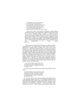 Ali kad plaćanju vreme donesu veselinke Hore,
tada celu platu siloviti kralj Laomedont
dvojici nama zadrži i s pretnjom nas od sebe pusti,
te nam zapreti da će okovat' nam noge i ruke
te nas na prodaju potom na daleka ostrva poslat'
i još reče nam uši obojici odseću među."
(Jlijada", XXI, 443-455; 450-455; prev. Miloš N. Đurić)
Stvarni uslovi života i rada stavljali su najamnika u položaj potpuno
nezaštićenog čoveka, koji se ponekad rnalo razlikovao od položaja roba. Kao
što se vidi iz navedenog primera, gospodar je mogao bez ikakve
odgovornosti da okuje čoveka vezujući mu rake i noge i da mu prodajorn u
ropstvo zauvek oduzme slobodu. Na jednom mestu u „Odiseji" (TV, 642)
priča se kako se robovi i teti zajedno suprotstavljaju slobodnim ljudima.
Međutim, tako suprotstavljanje svedoči ne samo ο podređenom položaju teta
već i ο odsustvu strogog razgraničenja između robova i slobodnih koje je
tako karakteristično za kasniji period.
7
viei LoTi
Ropstvo Ropstvo u homerskom periodu bitno se razlikuje od ropstva
kasnijeg perioda. U tom smislu veoma su značajni termini koji služe za
pnjam"foha 11 ppnvima rnbovi se obično zovu δμώες, često ,,οίκής"
(ukućani) i vrio retko „δούλοι" dok se u epohi razvijenog ropstvridnsičnog
perioda termin ,,δοΰλοι" upotrebljava najčešće.* Naziv ,,οίκής" nije slučajan,
jer u homersko doba robovi su stvarno ulazili u sastav porodice svoga
gospodara i zajedno s ostalim članovima porodice učestvovali u zajedničkom
privređivanju. Drugim rečima, ropstvo je još imalo patrijarhalni karakter.
Istina, takva karakteristika bila bi jednostrana, ako se ne bi uzeo u obzir i
potpuno drukčiji odnos prema robovima, kakvi se slučajevi pominju u
homerskom epu. U „Odiseji" se, na primer, daje detaljan opis obračuna s
robinjama koje su bile okrivljene zbog grehova počinjenih s proscima
Penelope: sve su bile obešene ο jedan brodski konopac. Ništa blaže nije bio
kažnjen ni čuvar koza Malantej kome
„... i nos i uši njemu odseku nemilom među, pa mu
izrežu siiagu i bace je sirovu psima. Ruke i noge mu
još u gnevu izrežu svome." („Odiseja", ΧΧΠ, 475-477.
prev. Miloš N. Đurić)
U „Odiseji" ima još interesantnih mesta u kojima se daje opšta ocena rada
robova:
,A sluge, kad gospodar više ne upravlja kućom, izgube
volju da ono izvršuju što im je dužnost. Jer širokovidi
Dive polovinu uzme vriine čoveku onom koga daii
robovanja zadese dani!" („Odiseja", XVII, 320-324,
prev. Miloš N. Đurić)
Tu se već oseća sasvim drugi ton koji nema ništa sa patrijarhalnom idilom
i koji najavljuje dolazak doba kad ce nemilosrdna eksploatacija rada
neslobodnih ljudi postati temelj čitavog sistema antičke privrede. Na taj
način podaci koje nalazimo u homerskim epovima ο položaju robova
razotkrivaju iste karakteristike dvojnosti, i to dvojnosti prelazne epohe.
Horaerski vek mora se u celini smatrati sarno početnom etapom onog
 