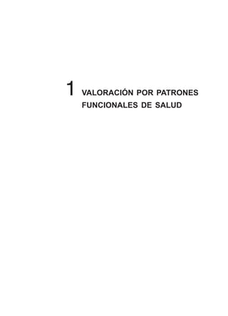 VALORACIÓN POR PATRONES
FUNCIONALES DE SALUD
1
 