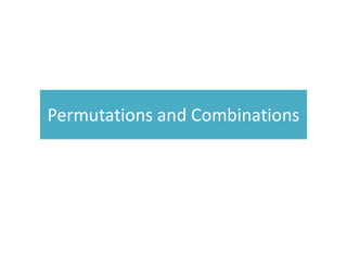 Permutations and Combinations
 