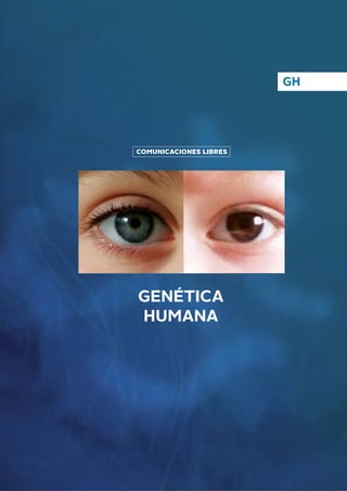 GH
COMUNICACIONES LIBRES
GENÉTICA
HUMANA
 