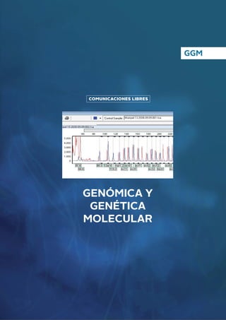 GGM
COMUNICACIONES LIBRES
GENÓMICA Y
GENÉTICA
MOLECULAR
 