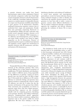 51SIMPOSIOS
Journal of Basic  Applied Genetics | 2016 | Volumen 27 | Issue 1 | Supp.
as parasitic elements, new studies have found
functional gene copies in their constitution. Classical
and molecular cytogenetics studies have found high
content of repetitive elements on the B chromosomes
of the cichlid fish Astatotilapia latifasciata. Repetitive
sequences,as tandem repeats or transposable elements
are a major cause for genomic instability and are linked
to gene presence on B chromosomes. Therefore,
studying B chromosome repetitive content is key to
understand their origin and perpetuation. Results
from next generation sequencing, fluorescent in
situ hybridization (FISH) and other molecular tools
reveled several expanded repetitive elements on B
chromosome of A. latifasciata. DNA transposons, as
Tc1-Mariner, and retrotransposons, such as Bel/Pao
and Gypsy family members were found in higher
proportion on the B chromosome. Presence of
expandedrepetitivesequencesandtheirtranscriptional
and regulatory activity suggests the involvement of
repetitive elements with the maintenance and drive
mechanisms of B chromosomes.
2
TRANSPOSABLE ELEMENTS IN INSECT
GENOMES
Fernandez Medina R.D. Escola Nacionalde Saúde Pública-
FIOCRUZ, Rio de Janeiro, Brasil.
Email: dfernandezmedina@gmail.com
Transposable Elements (TE) are ubiquitous genetic
elements of the eukaryotic genomes. They move
around different loci as their natural mechanism of
amplification.TE family distribution and abundance
varies widely in different species, being responsible
for big differences in genomic content. In insects,
genome sizes vary from less than 100 Mb to larger
than 10 Gb, mainly due to differences in TE content.
Advances in molecular biology and genomics have
allowed scientists to understand the extent to which
TE influence not only the C-values, but also the
structure and dynamics of the genomes they inhabit.
Their movement and accumulation are known to
represent major forces that have shaped genomes´
architecture.These sequences are also considered
valuable tools for comparing genomes, elucidating
recent genomic dynamics and making evolutionary
inferences. Transposon-based genetic approaches
have been shown useful in metazoans, making them
important tools in the genetic toolkit for several
applications. We have been studying in silico the
distribution,abundance and evolution of“mobilomes”
in several insect genomes and transcriptomes,
particularly, in vectors for human infectious diseases.
Using combined strategies in order to identify and
characterize the repetitive elements present in these
genomes, we have been able to study a variety of
genomic contexts where different distributions of
TEs are evident.I will present,through a comparative
approach, the complexity and intricate dynamics
governing the evolution of diverse TEs in insect
genomes.
3
REPETITIVE DNA IN ORCHIDACEAE
GENOME EXPANSION
Moraes A.P. Universidad Federal de São Paulo, Campo São José
dos Campos, Brasil.
Email: apmoraes@unifesp.br
The Orchidaceae family stands out for its huge
diversity, both in its morphology, niches, as well as
in their karyotypes and genome sizes (GS). During
ecological instability conditions, the retrotransposons
tend to became more active, re-patterning the
genome and, as a consequence, increasing the
GS. The importance of such variation could be
illustrated among neotropical orchids, as Brasiliorchis
genus. All Brasiliorchis species presents 2n=40, with
tiny heterochromatic blocks and 2C ≈ 3pg, but B.
schunkeana, despite presents 2n=40, shows three
chromosome pairs completely heterochromatic
(DAPI+
) and 2C= 4.19pg.Ecologically,B.schunkeanais
restricted to a Pleistocene refugium area in the Brazil
coast, while remainder species occupy all Atlantic
Rain Forest, throughout the Brazil coast. The
comparative analysis of the repetitive DNA fraction
shows a high homogeneity between the genomes
of B. schunkeana and B. picta, the genus type-species.
The main difference is related to a highly repetitive
AT-rich sequence that respond to 2.5% of the B.
schunkeana genome and is timidly represented in B.
pictagenome. Such sequence is responsible by the B.
schunkeana genome increase and could be related to
its restricted geographic distribution.We are carrying
out PCR analysis in the remainder Brasiliorchis species
to check the presence of such repetitive sequence and
define its influences in the genus ecology.
 