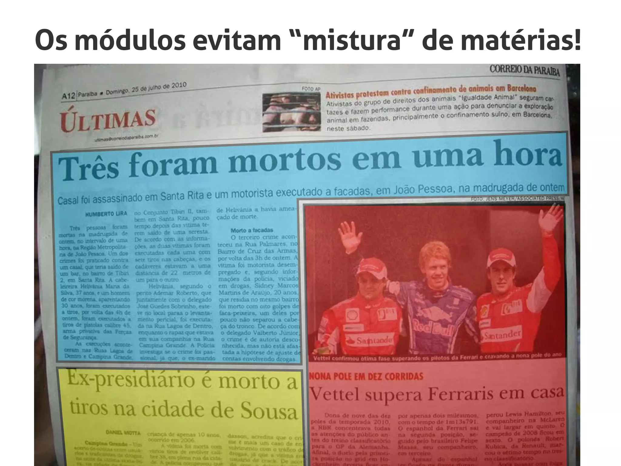 Os módulos evitam “mistura” de matérias!
 