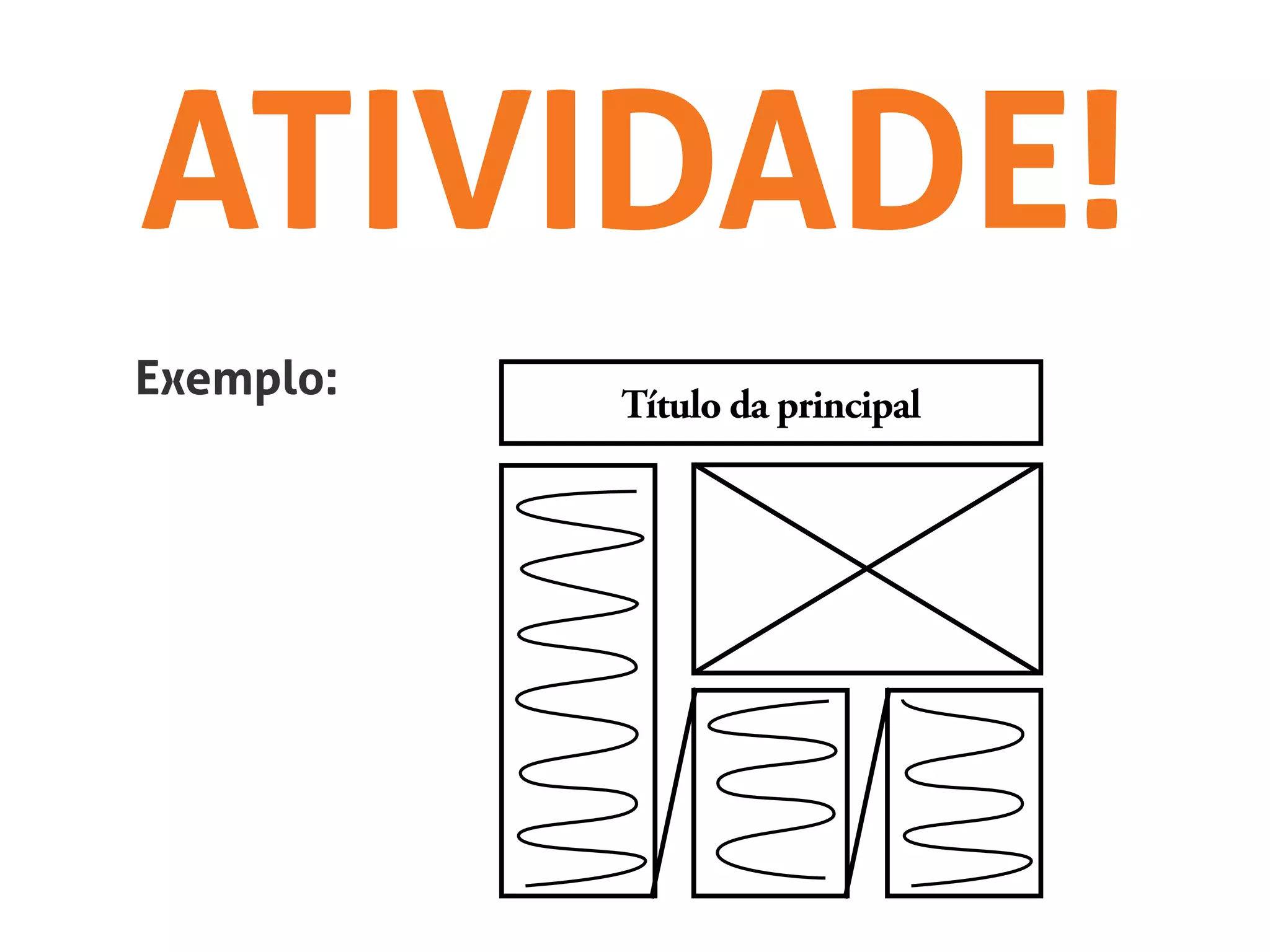 ATIVIDADE!
Título da principal
Exemplo:
 