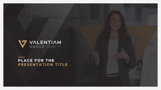 PLACE FOR THE
PRESENTATION TITLE
 