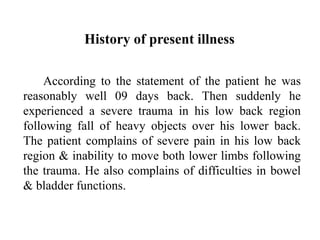 History of present illness
According to the statement of the patient he was
reasonably well 09 days back. Then suddenly he...