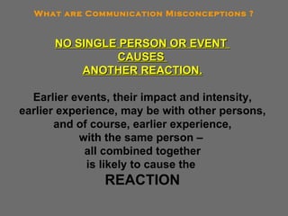 NO SINGLE PERSON OR EVENT  CAUSES  ANOTHER REACTION. Earlier events, their impact and intensity, earlier experience, may b...