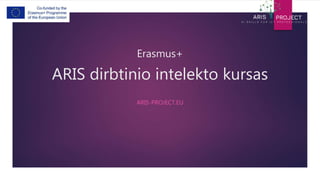 Erasmus+
ARIS dirbtinio intelekto kursas
ARIS-PROJECT.EU
 