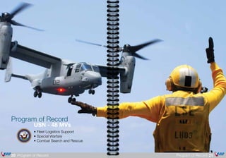 20 Program of Record 21Program of Record
Program of Record
		 USN - 48 MVs
• Fleet Logistics Support
• Special Warfare
• Combat Search and Rescue
 