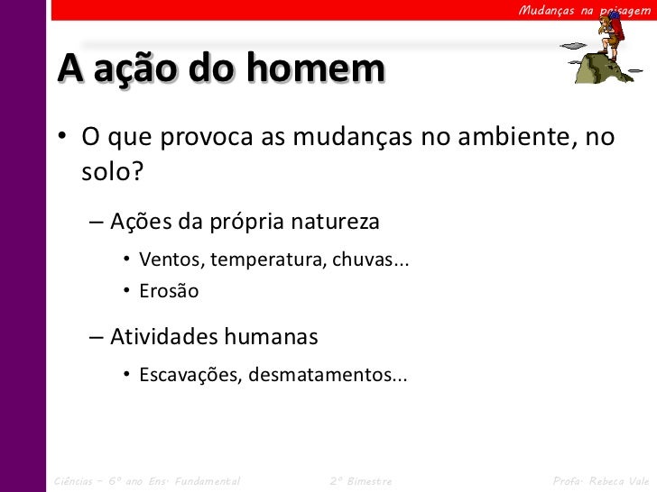Explique Porque O Homem Provoca Mudanças No Espaço Onde Vive