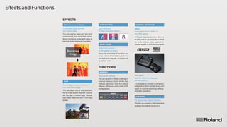 Eﬀects and Functions
VIDEO FADER
Using the video fader (T-bar) lets you
carry out scene transitions, fade-ins,
and fade-outs manually at exactly the
speed you want.
Switch the sources
at the speed you want.
EFFECTS
Dancing
King!
DSK (Downstream Keyer)
You can overlay logos and text onto
composited and switched video.
Scene transitions underneath logos or
text that remain displayed is possible.
Composite logos and text
into output video.
WIPE PATTERN
AB ABABAAB
Easy selection
of video transition effects.
PinP
You can select any of four positions
for an inset screen: top left, bottom
left, top right, or bottom right. You can
also freely adjust the size of the inset
screen.
Two images can be combined
into one video image.
Dancing
King!
You can save the V-40HD's settings in
internal memory. Each of the five
memory banks can hold five sets of
settings, letting you save a total of 25
configurations.
Save panel settings.
MEMORY
USB PORT
This lets you connect a USB flash drive
and save the internal memory to it.
For saving the internal memory.
【RS-232C】
【MIDI】
CONTROL INTERFACE
It's possible to connect a computer,
wall panel or other remote device and
use it to control switching, effects,
and other operations.
Use RS-232C for integrated
remote control.
A Roland digital audio mixer like the
M-200i V-Mixer can link to the V-40HD
for audio-follows-video application.
Connect another V-40HD for more inputs.
Controllable the V-40HD via
any MIDI device.
FUNCTIONS
 