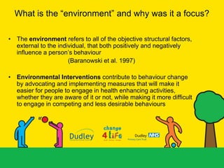 What is the “environment” and why was it a focus?

• The environment refers to all of the objective structural factors,
  ...