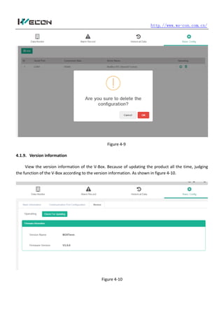 http.//www.we-con.com.cn/
Figure 4-9
4.1.9. Version information
View the version information of the V-Box. Because of updating the product all the time, judging
the function of the V-Box according to the version information. As shown in figure 4-10.
Figure 4-10
 