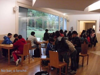 No bar, o lanche.
 