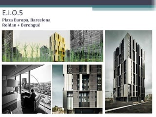 E.I.O.5 Plaza Europa, Barcelona Roldan + Berengué 