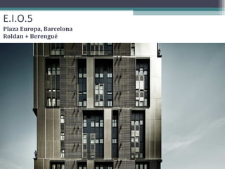 E.I.O.5 Plaza Europa, Barcelona Roldan + Berengué 