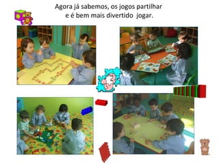 Agora já sabemos, os jogos partilhar  e é bem mais divertido  jogar. 