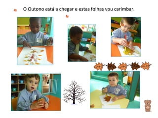 O Outono está a chegar e estas folhas vou carimbar. 