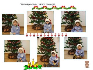 Vamos preparar, vamos começar,… 