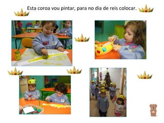 Esta coroa vou pintar, para no dia de reis colocar. 