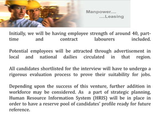  We will try to provide  fresh vegetables and fruits by using our refrigerated vansPRICING STRATEGIES We will provide discount on bulk purchase both for static and movable retail outlets