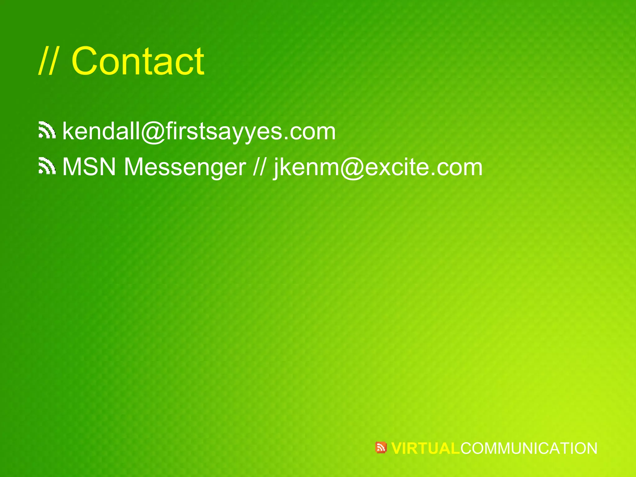 // Contact [email_address] MSN Messenger // jkenm@excite.com 