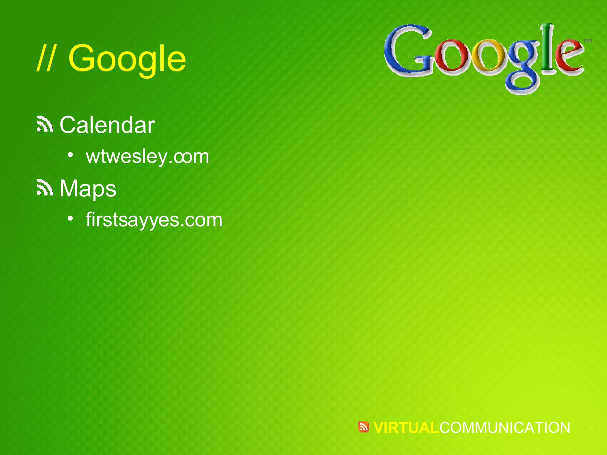// Google Calendar wtwesley.com Maps firstsayyes.com
