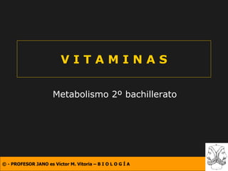 V I T A M I N A S Metabolismo 2º bachillerato 