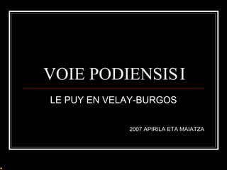 VOIE PODIENSIS I LE PUY EN VELAY-BURGOS 2007 APIRILA ETA MAIATZA 