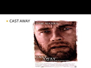  CAST AWAY
 