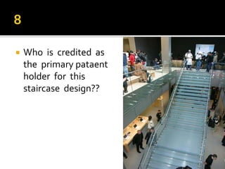  Who is credited as
the primary pataent
holder for this
staircase design??
 
