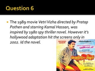  The 1989 movie VetriVizha directed by Pratap
Pothen and starring Kamal Hassan, was
inspired by 1980 spy thriller novel. However it’s
hollywood adaptation hit the screens only in
2002. Id the novel.
 