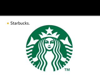  Starbucks.
 