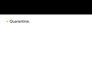  Quarantine.
 