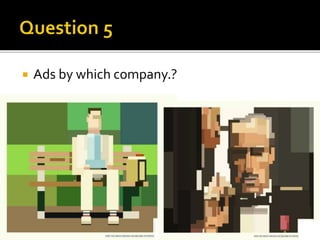  Ads by which company.?
 