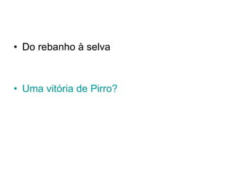 Do rebanho à selva Uma vitória de Pirro? 