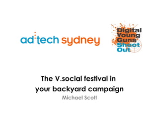 The V.social festival in  your backyard campaign Michael Scott 