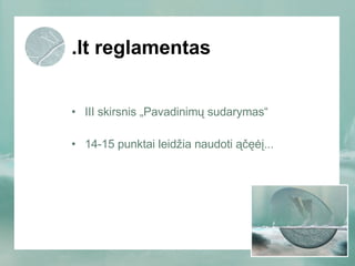 .lt reglamentas III skirsnis „Pavadinimų sudarymas“ 14-15 punktai leidžia naudoti ąčęėį... 