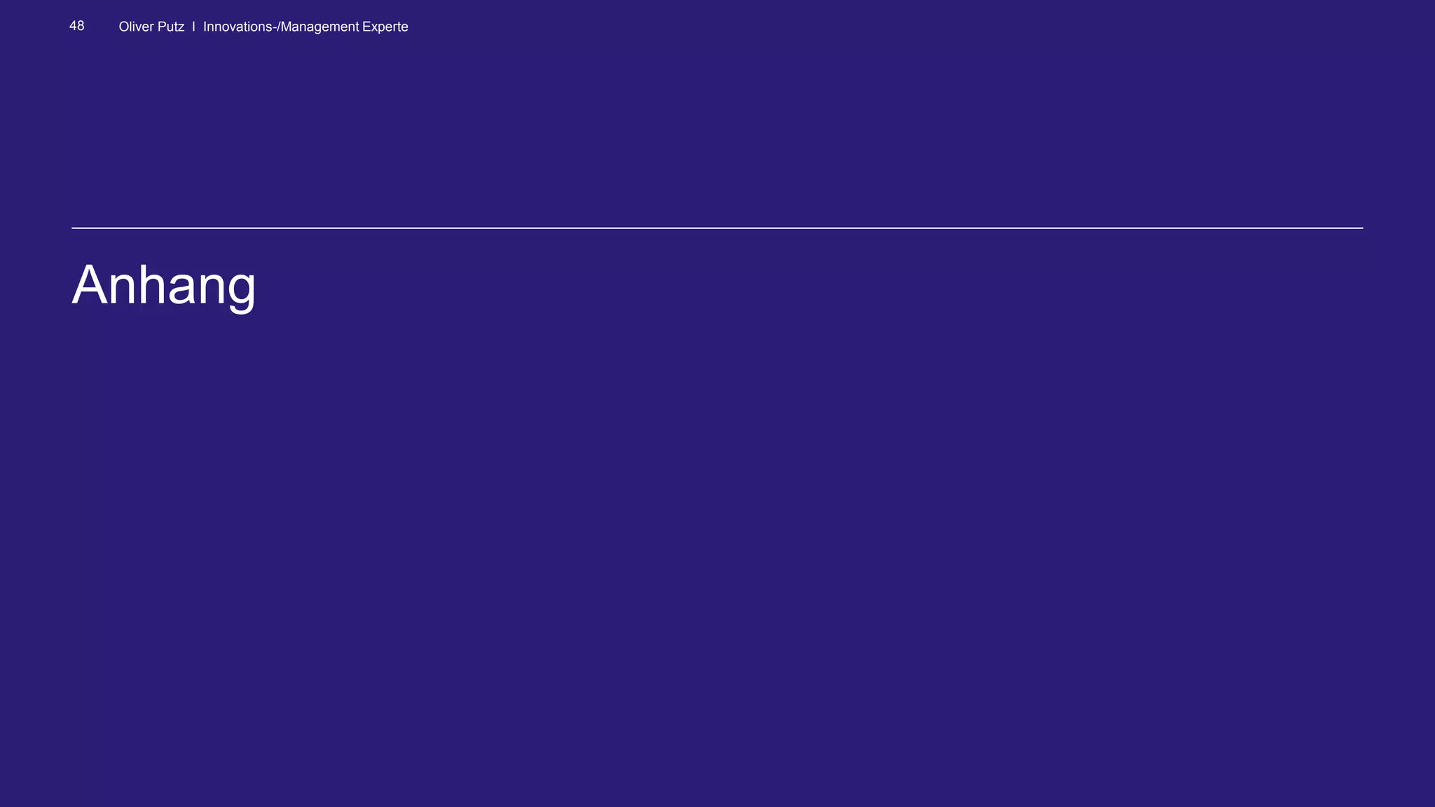 Oliver Putz I Innovations-/Management Experte48
Anhang
 